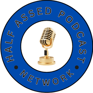 THE HALF ASSED PODCAST NETWORK