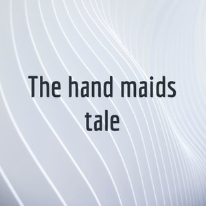 The hand maids tale