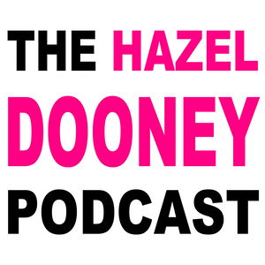 The Hazel Dooney Podcast: art and an undistracted conversation.