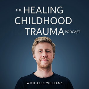 The Healing Childhood Trauma Podcast