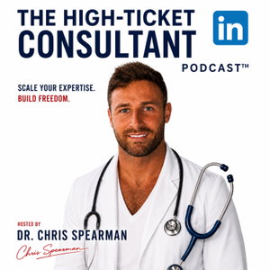 The High-Ticket Consultant™ - Dr. Chris Spearman
