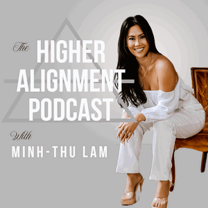 The Higher Alignment Podcast