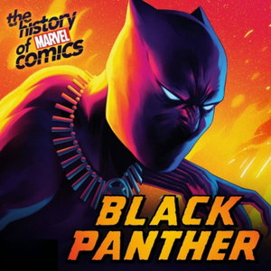 The History of Marvel Comics: Black Panther