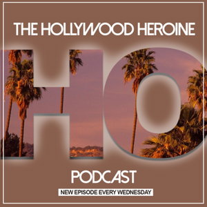 THE HOLLYWOOD HEROINE PODCAST