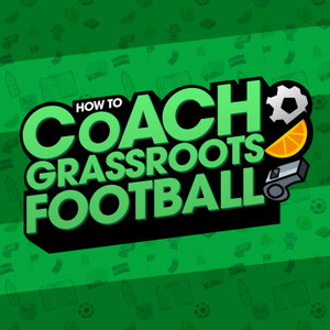 The How To Coach Grassroots Football Podcast