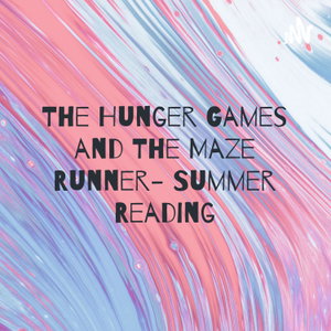 The Hunger Games and The Maze Runner- Summer Reading