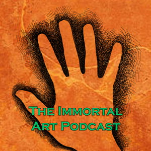 The Immortal Art Podcast