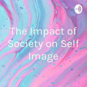 The Impact of Society on Self Image