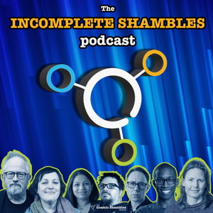 The Incomplete Shambles Podcast