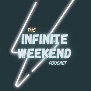 The Infinite Weekend Podcast