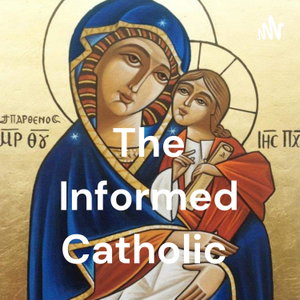 The Informed Catholic 