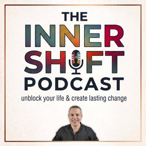 The Inner Shift Podcast: unblock your life & create lasting change
