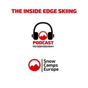 The Inside Edge Skiing Podcast with Snow Camps Europe