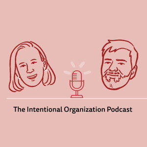The Intentional Organization Podcast