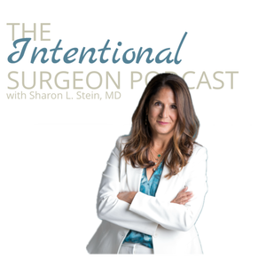 The Intentional Surgeon with Sharon L. Stein, MD