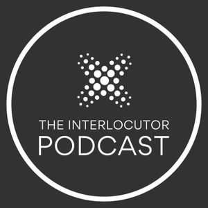 The Interlocutor Podcast