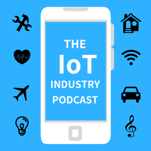 The Internet of Things Industry Podcast