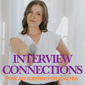 The Interview Connections Podcast | Podcast Guesting Agency for Coaches