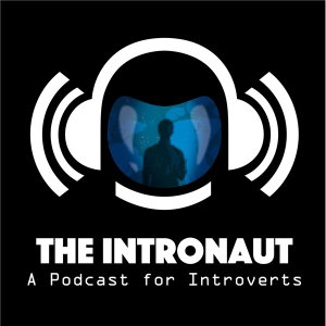 The Intronaut - A Podcast for Introverts