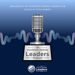 The Investment Banking Leaders Podcast
