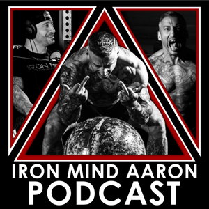 The Iron Mind Aaron Podcast