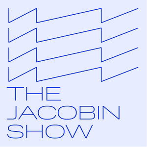 The Jacobin Show with David Griscom