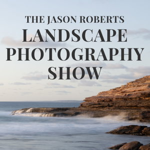 The Jason Roberts Landscape Photography Show