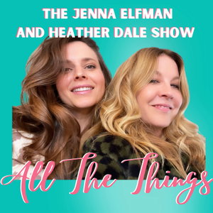 The Jenna Elfman and Heather Dale Show: All The Things