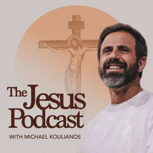 The Jesus Podcast with Michael Koulianos