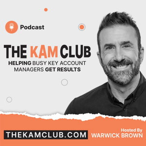 The KAM Club Podcast - Real Talk for Key Account Managers
