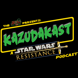 The Kazuda Kast: A Star Wars Resistance Podcast