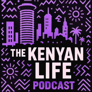 The Kenyan Life Podcast 