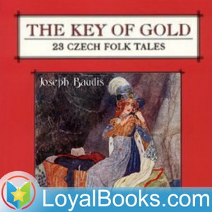 The Key of Gold: 23 Czech Folk Tales by Unknown