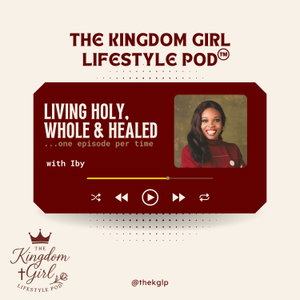 The Kingdom Girl Life Pod - Christian Women, Bible Study, Christian Living, Identity in Christ