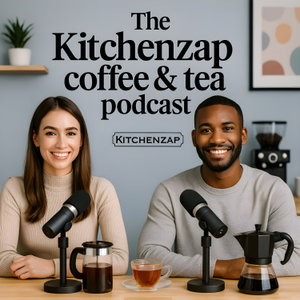 The KitchenZap Coffee & Tea Podcast