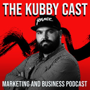 The Kubby Cast - Marketing and Business Podcast