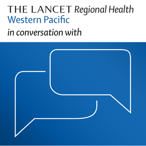 The Lancet Regional Health Western Pacific in conversation with