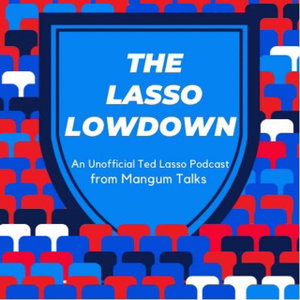 The Lasso Lowdown- A Ted Lasso Review Podcast
