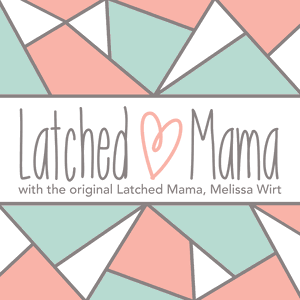 The Latched Mama Podcast