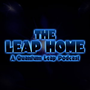The Leap Home - A Quantum Leap Podcast