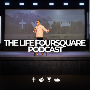 The Life Foursquare Podcast