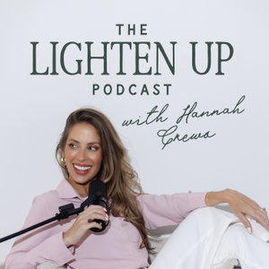 The Lighten Up Podcast with Hannah Crews