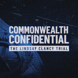 The Lindsay Clancy Trial: Commonwealth Confidential