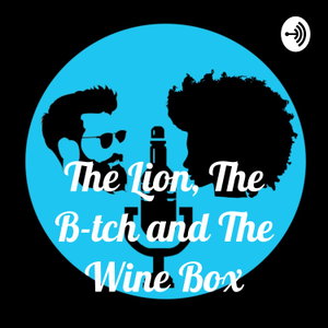 The Lion, The Bitch and The Wine Box