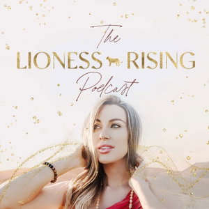 The Lioness Rising Podcast