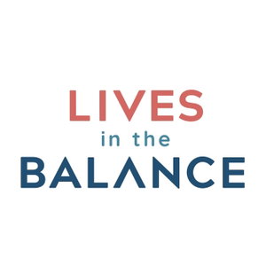 The Lives in the Balance Podcast