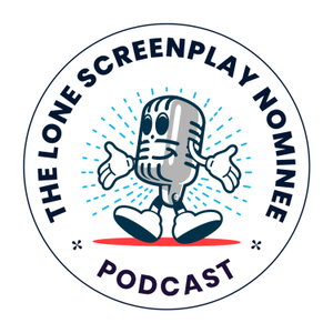 The Lone Screenplay Nominee Podcast
