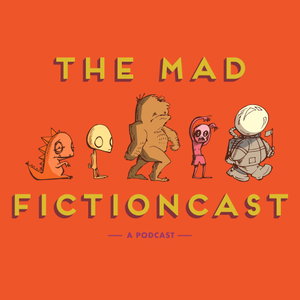 The MAD Fictioncast | fiction, music, and author interviews