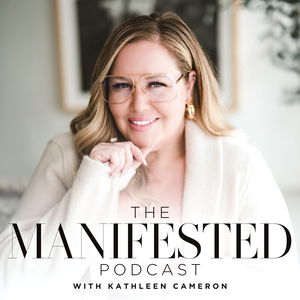 The Manifested Podcast With Kathleen Cameron