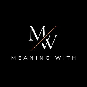 The Meaning With Podcast